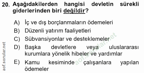 20. soru: Aşağıdakilerden hangisi devletin sürekli giderlerinden biri değildir? A) Iç ve dış borçlanmaların ödemeleri B) Düzenl…
