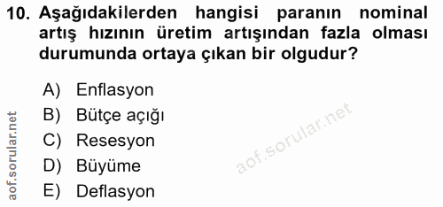 10. soru: Aşağıdakilerden hangisi paranın nominal artış hızının üretim artışından fazla olması durumunda ortaya çıkan bir olgud…