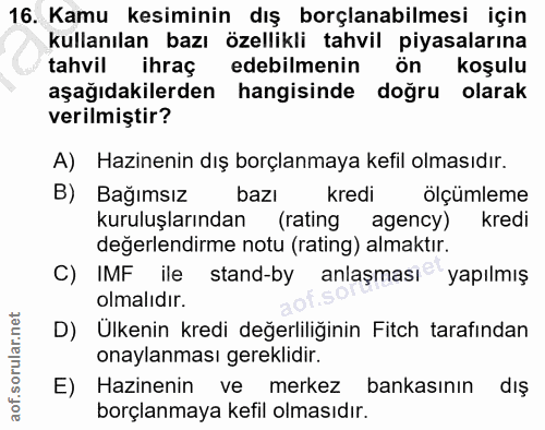 16. soru: Kamu kesiminin dış borçlanabilmesi için kullanılan bazı özellikli tahvil piyasalarına tahvil ihraç edebilmenin ön koş…