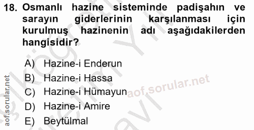 18. soru: Osmanlı hazine sisteminde padişahın ve sarayın giderlerinin karşılanması için kurulmuş hazinenin adı aşağıdakilerden…
