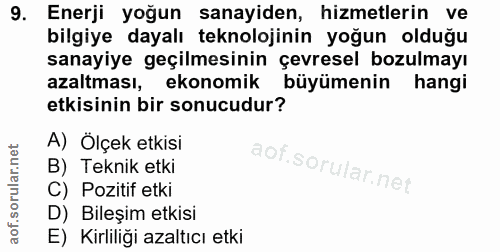 9. soru: Enerji yoğun sanayiden, hizmetlerin ve bilgiye dayalı teknolojinin yoğun olduğu sanayiye geçilmesinin çevresel bozulm…
