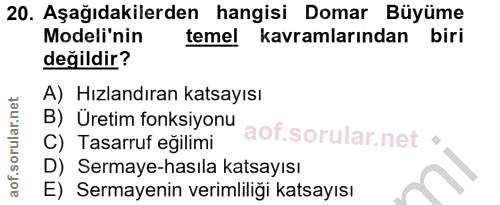 20. soru: Aşağıdakilerden hangisi Domar Büyüme Modeli'nin temel kavramlarından biri değildir? A) Hızlandıran katsayısı B) Üreti…