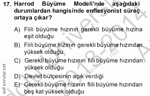 17. soru: Harrod Büyüme Modeli'nde aşağıdaki durumlardan hangisinde enflasyonist süreç ortaya çıkar? A) Fiili büyüme hızının ge…