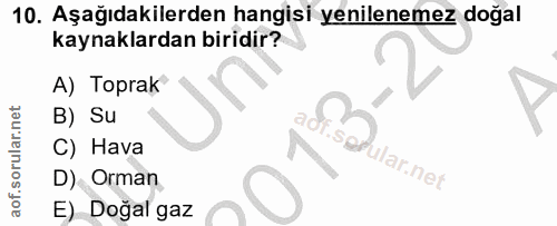 10. soru: Aşağıdakilerden hangisi yenilenemez doğal kaynaklardan biridir? A) Toprak B) Su C) Hava ular.net D) Orman E) Doğal gaz