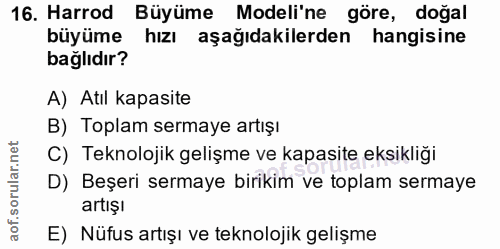 16. soru: Harrod Büyüme Modeli'ne göre, doğal büyüme hızı aşağıdakilerden hangisine bağlıdır? A) Atıl kapasite B) Toplam sermay…