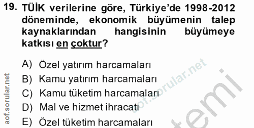 19. soru: TUIK verilerine göre, Türkiye'de 1998-2012 döneminde, ekonomik büyümenin talep kaynaklarından hangisinin büyümeye kat…