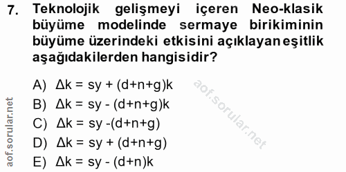 7. soru: Teknolojik gelişmeyi içeren Neo-klasik büyüme modelinde sermaye birikiminin büyüme üzerindeki etkisini açıklayan eşit…