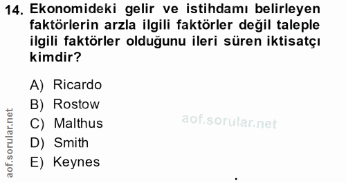 14. soru: Ekonomideki gelir ve istihdamı belirleyen faktörlerin arzla ilgili faktörler değil taleple ilgili faktörler olduğunu…