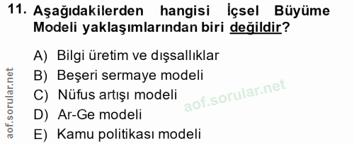 11. soru: Aşağıdakilerden hangisi İçsel Büyüme Modeli yaklaşımlarından biri değildir? A) Bilgi üretim ve dışsallıklar B) Beşeri…