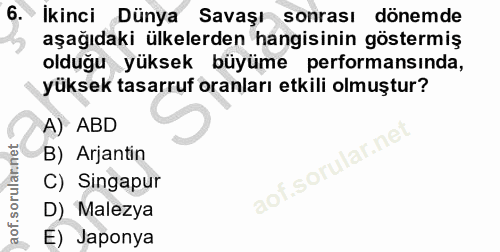 6. soru: Ikinci Dünya Savaşı sonrası dönemde aşağıdaki ülkelerden hangisinin göstermiş olduğu yüksek büyüme performansında, yü…