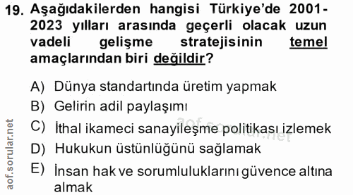 19. soru: Aşağıdakilerden hangisi Türkiye'de 2001- 2023 yılları arasında geçerli olacak uzun vadeli gelişme stratejisinin temel…