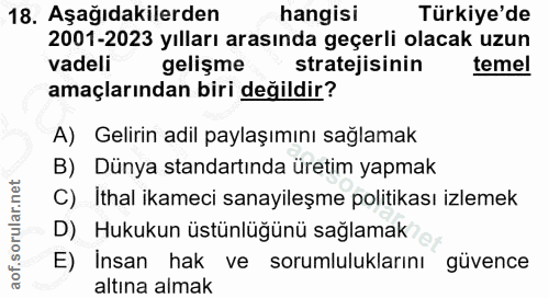 18. soru: Aşağıdakilerden hangisi Türkiye'de 2001-2023 yılları arasında geçerli olacak uzun vadeli gelişme stratejisinin temel…