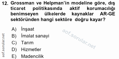 12. soru: Grossman ve Helpman'in modeline göre, dış ticaret politikasında aktif korumacılığı benimseyen ülkelerde kaynaklar AR-…