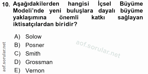 10. soru: Aşağıdakilerden hangisi İçsel Büyüme Modeli'nde yeni buluşlara dayalı büyüme yaklaşımına önemli katkı sağlayan iktisa…