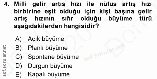 4. soru: Milli gelir artış hızı ile nüfus artış hızı birbirine eşit olduğu için kişi başına gelir artış hızının sıfır olduğu b…