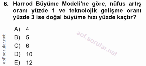 6. soru: Harrod Büyüme Modeli'ne göre, nüfus artış oranı yüzde 1 ve teknolojik gelişme oranı yüzde 3 ise doğal büyüme hızı yüz…