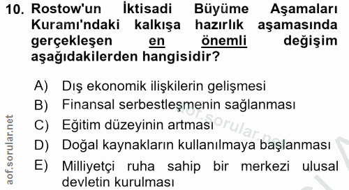 10. soru: Rostow'un İktisadi Büyüme Aşamaları Kuramı'ndaki kalkışa hazırlık aşamasında gerçekleşen en önemli değişim aşağıdakil…