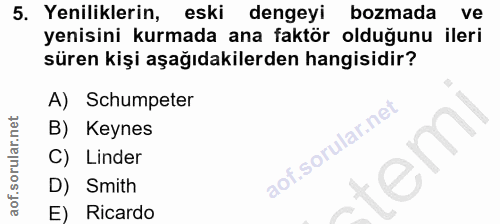 5. soru: Yeniliklerin, eski l dengeyi bozmada ve yenisini kurmada ana faktör olduğunu ileri süren kişi aşağıdakilerden hangisi…