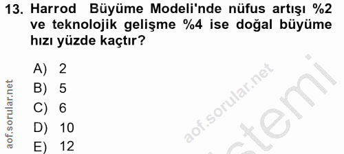 13. soru: Harrod Büyüme Modeli'nde nüfus artışı %2 ve teknolojik gelişme %4 ise doğal büyüme hızı yüzde kaçtır? A) 2 B) 5 C) 6…