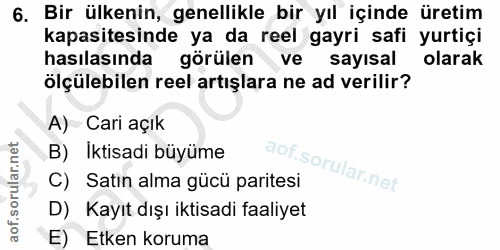 6. soru: Bir ülkenin, genellikle bir yıl içinde üretim kapasitesinde ya da reel gayri safi yurtiçi hasılasında görülen ve sayi…