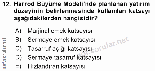 12. soru: Harrod Büyüme Modeli'nde planlanan yatırım düzeyinin belirlenmesinde kullanılan katsayı aşağıdakilerden hangisidir? A…