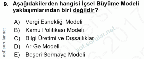 9. soru: Aşağıdakilerden hangisi Içsel Büyüme Modeli yaklaşımlarından biri değildir? A) Vergi Esnekliği Modeli B) Kamu Politik…