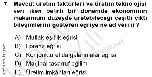 7. soru: Mevcut üretim faktörleri ve üretim teknolojisi veri iken belirli bir dönemde ekonominin maksimum düzeyde üretebileceğ…