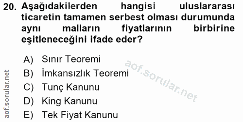 20. soru: Aşağıdakilerden hangisi uluslararası ticaretin tamamen serbest olması durumunda aynı malların fiyatlarının birbirine…