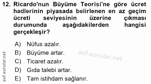 12. soru: Ricardo'nun Büyüme Teorisi'ne göre ücret hadlerinin piyasada belirlenen en az geçim ücreti seviyesinin üzerine çıkmas…