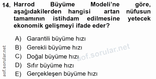 14. soru: Harrod Büyüme Modeli'ne göre, aşağıdakilerden hangisi artan nüfusun tamamının istihdam edilmesine yetecek ekonomik ge…