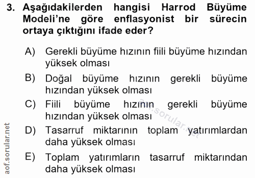 3. soru: Aşağıdakilerden hangisi Harrod Büyüme Modeli'ne göre enflasyonist bir sürecin ortaya çıktığını ifade eder? A) Gerekli…