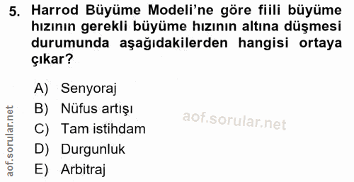 5. soru: Harrod Büyüme Modeli'ne göre filli büyüme hızının gerekli büyüme hızının altına düşmesi durumunda aşağıdakilerden han…