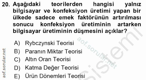 20. soru: Aşağıdaki teorilerden hangisi yalnız bilgisayar ve konfeksiyon üretimi yapan bir ülkede sadece emek faktörünün artırı…