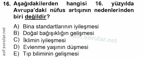 16. soru: Aşağıdakilerden hangisi 16. yüzyılda Avrupa'daki nüfus artışının nedenlerinden biri değildir? A) Bina standartlarının…