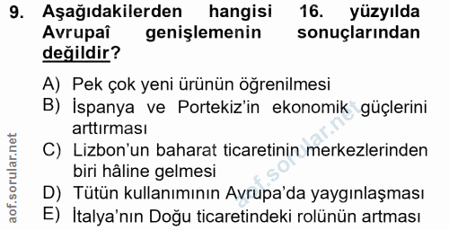 9. soru: Aşağıdakilerden hangisi 16. yüzyılda Avrupaî genişlemenin sonuçlarından değildir? A) Pek çok yeni ürünün öğrenilmesi…