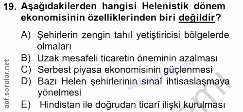 19. soru: Aşağıdakilerden hangisi Helenistik dönem ekonomisinin özelliklerinden biri değildir? A) Şehirlerin zengin tahıl yetiş…