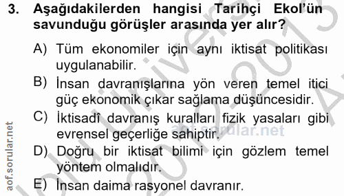 3. soru: Aşağıdakilerden hangisi Tarihçi Ekol'ün savunduğu görüşler arasında yer alır? A) Tüm ekonomiler için aynı iktisat pol…