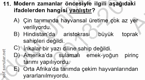 11. soru: Modern zamanlar öncesiyle ilgili aşağıdaki ifadelerden hangisi yanlıştır? A) Çin tarımında hayvansal üretime çok az y…