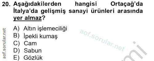 20. soru: Aşağıdakilerden hangisi Ortaçağ'da Italya'da gelişmiş sanayi ürünleri arasında yer almaz? A) Altın işlemeciliği B) İp…