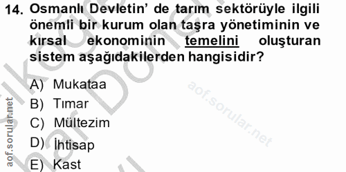 14. soru: Osmanlı Devletin' de tarım sektörüyle ilgili önemli bir kurum olan taşra yönetiminin ve kırsal ekonominin temelini ol…