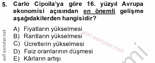 5. soru: Carlo Cipolla'ya göre 16. yüzyıl Avrupa ekonomisi açısından en önemli gelişme aşağıdakilerden hangisidir? B) Rantları…