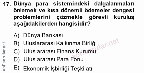 17. soru: Dünya para sistemindeki dalgalanmaları önlemek ve kısa dönemli ödemeler dengesi problemlerini çözmekle görevli kurulu…