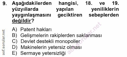 9. soru: Aşağıdakilerden hangisi, 18. ve 19. yüzyıllarda yapılan yeniliklerin yaygınlaşmasını geciktiren sebeplerden değildir?…