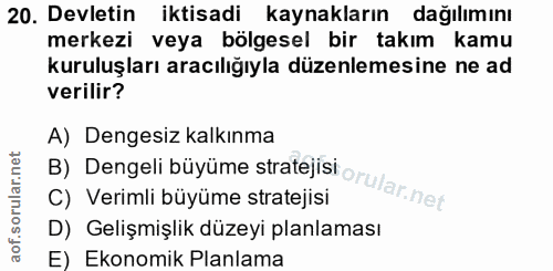 20. soru: Devletin iktisadi kaynakların dağılımını merkezi veya bölgesel bir takım kamu kuruluşları aracılığıyla düzenlemesine…