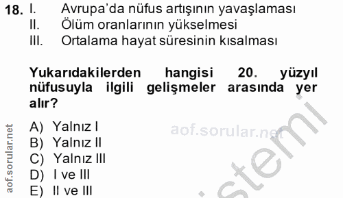 18. soru: 1. Avrupa'da nüfus artışının yavaşlaması II. Ölüm oranlarının yükselmesi III. Ortalama hayat süresinin kısalması Yuka…