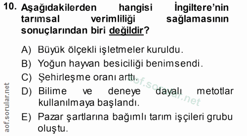 10. soru: Aşağıdakilerden hangisi İngiltere'nin tarimsal verimliliği sağlamasının sonuçlarından biri değildir? A) Büyük ölçekli…