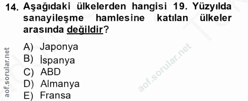 14. soru: Aşağıdaki ülkelerden hangisi 19. Yüzyılda sanayileşme hamlesine katılan ülkeler arasında değildir? A) Japonya B) İspa…