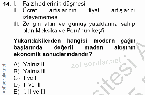14. soru: I. Faiz hadlerinin düşmesi II. Ücret artışlarının fiyat artışlarını izleyememesi III. Zengin altın ve gümüş yatakları…