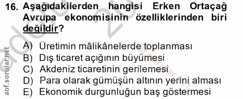 16. soru: Aşağıdakilerden hangisi Erken Ortaçağ Avrupa ekonomisinin özelliklerinden biri değildir? A) Üretimin mâlikânelerde to…