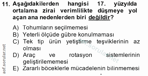 11. soru: Aşağıdakilerden hangisi 17. yüzyılda ortalama zirai verimlilikte düşmeye yol açan ana nedenlerden biri değildir? A) T…